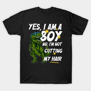 Funny Yes, I Am a Boy No, I'm Not Cutting My Hair Dinosaur T-Shirt